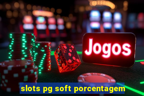 slots pg soft porcentagem